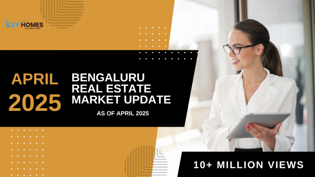 Bengaluru Real estate market April-2025-keyhomes
